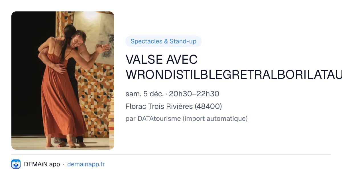 VALSE AVEC WRONDISTILBLEGRETRALBORILATAUSGAVESOSNOSELCHESSOU — Florac Trois Rivières