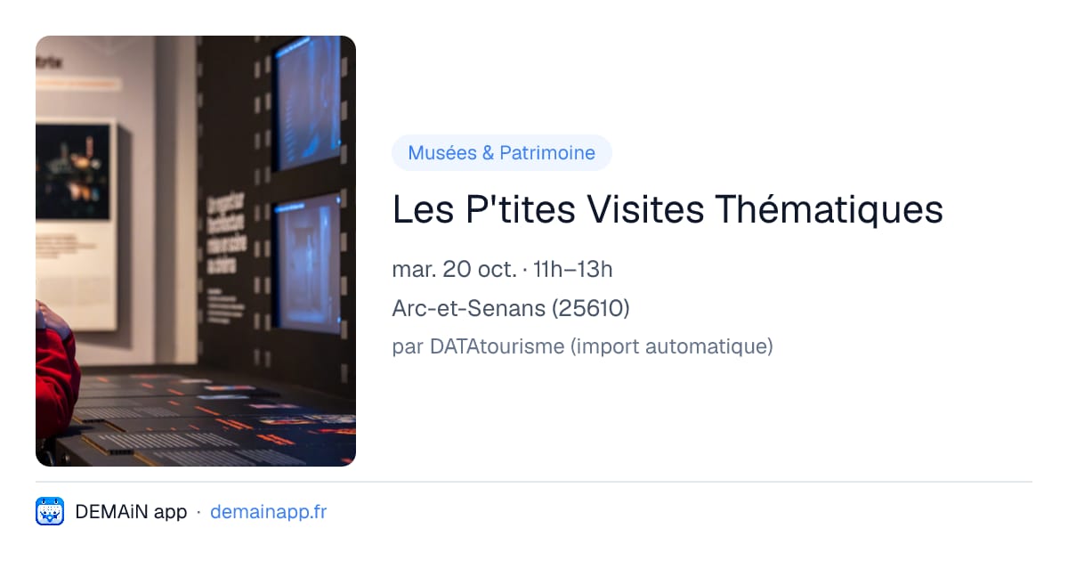 Les P'tites Visites Thématiques — Arc-et-Senans