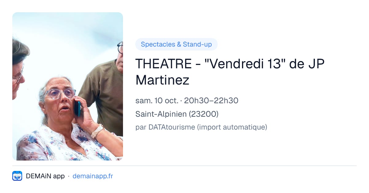 THEATRE - "Vendredi 13" de JP Martinez — Saint-Alpinien