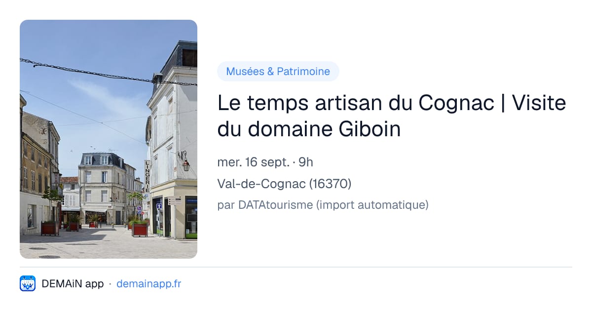 Le temps artisan du Cognac | Visite du domaine Giboin — Val-de-Cognac