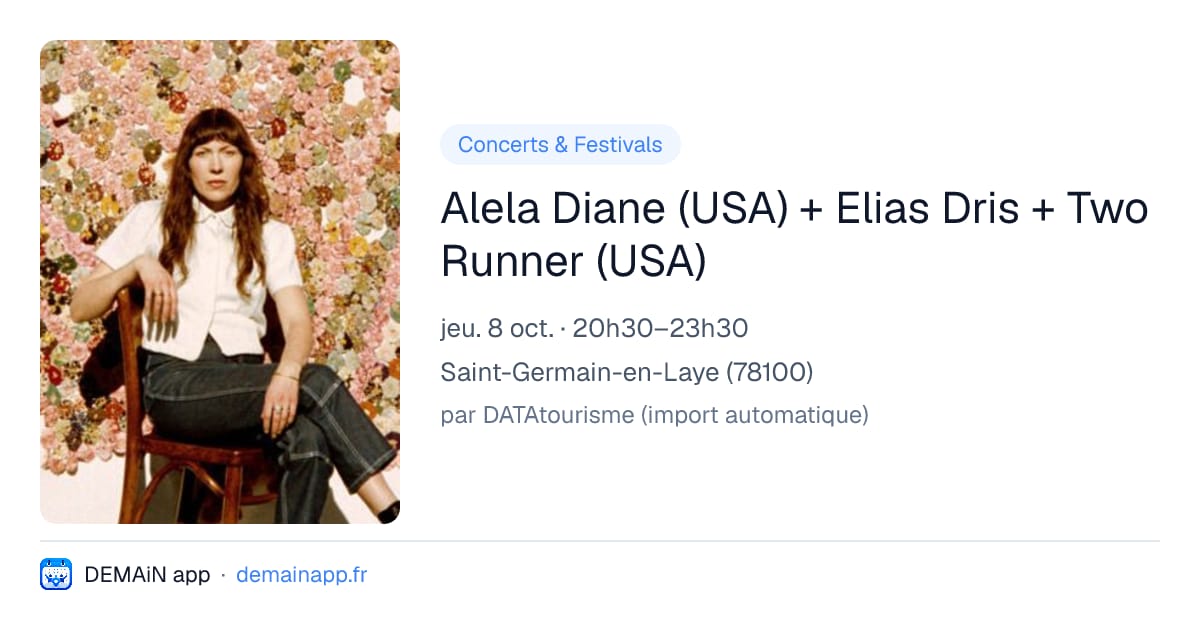 Alela Diane (USA) + Elias Dris + Two Runner (USA) — Saint-Germain-en-Laye