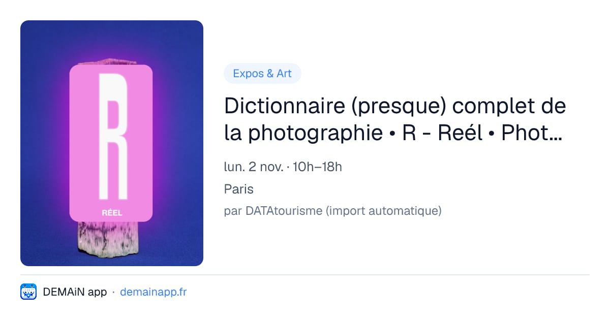 Dictionnaire (presque) complet de la photographie • R - Reél • Photo Days • Réseau LUX — Paris