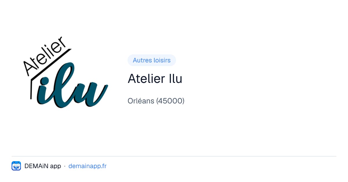 Atelier Ilu — Orléans
