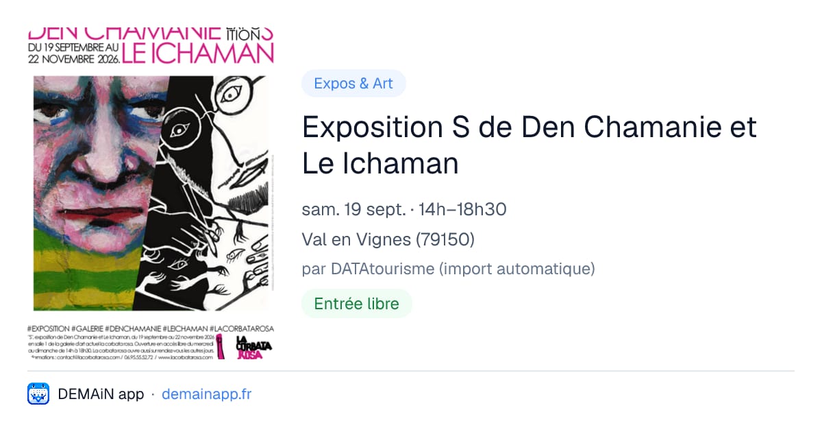 Exposition S de Den Chamanie et Le Ichaman — Val en Vignes