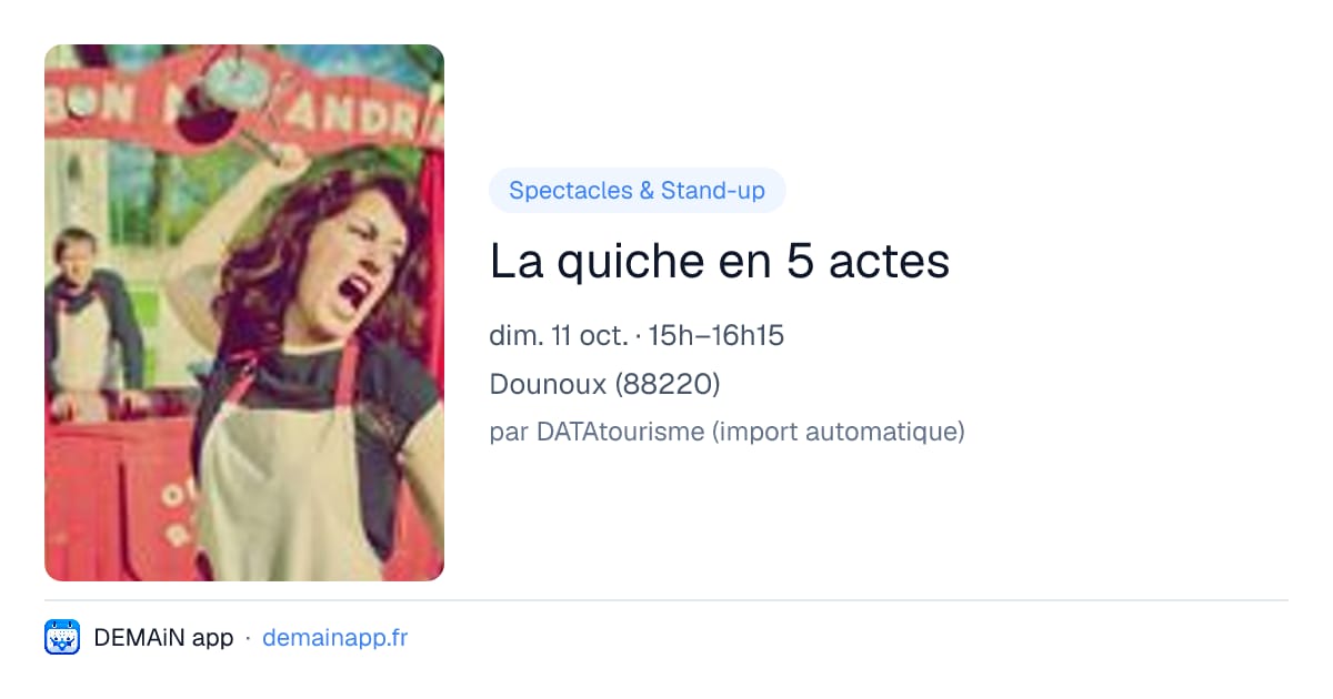 La quiche en 5 actes — Dounoux