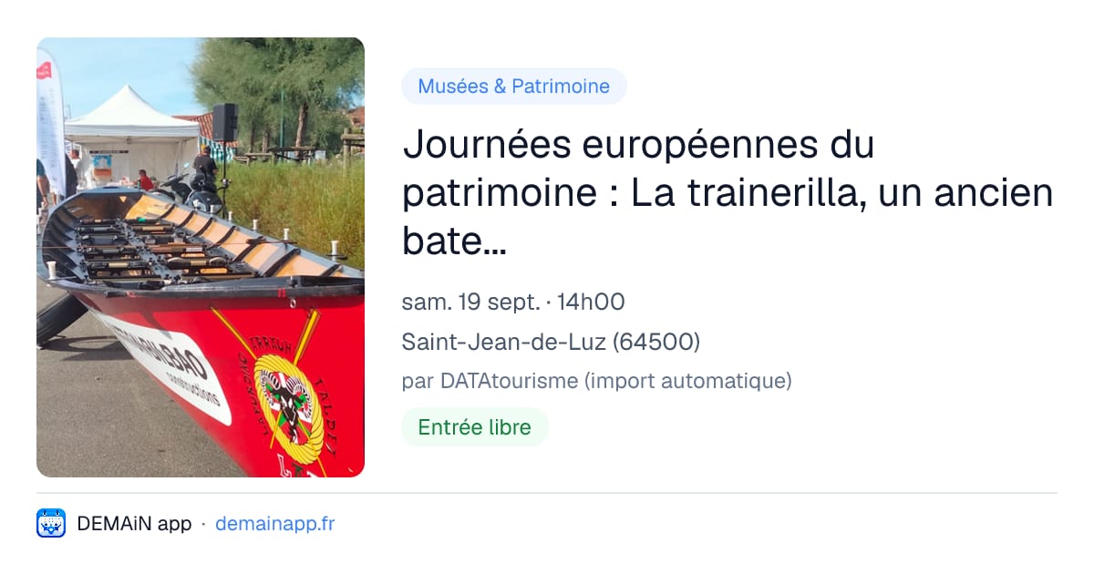 Journées européennes du patrimoine : La trainerilla, un ancien bateau de pêche Association Ur Joko — Saint-Jean-de-Luz