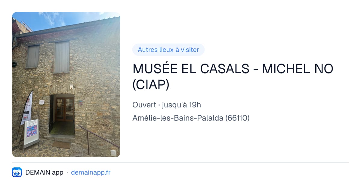 MUSÉE EL CASALS - MICHEL NO (CIAP) — Amélie-les-Bains-Palalda