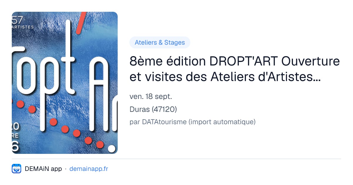 8ème édition DROPT'ART Ouverture et visites des Ateliers d'Artistes de la vallée du Dropt — Duras