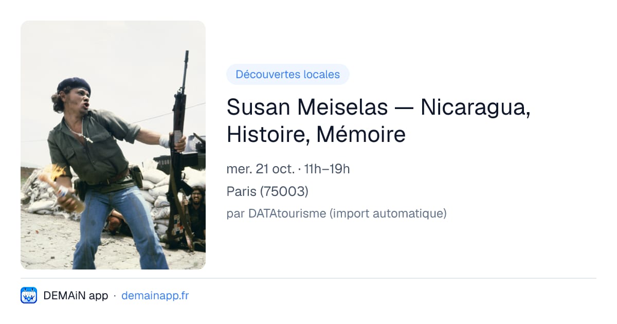 Susan Meiselas — Nicaragua, Histoire, Mémoire — Paris