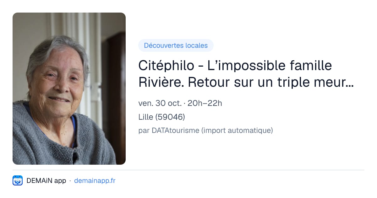 Citéphilo - L’impossible famille Rivière. Retour sur un triple meurtre en 1835 par Jeanne-Favret Saada — Lille