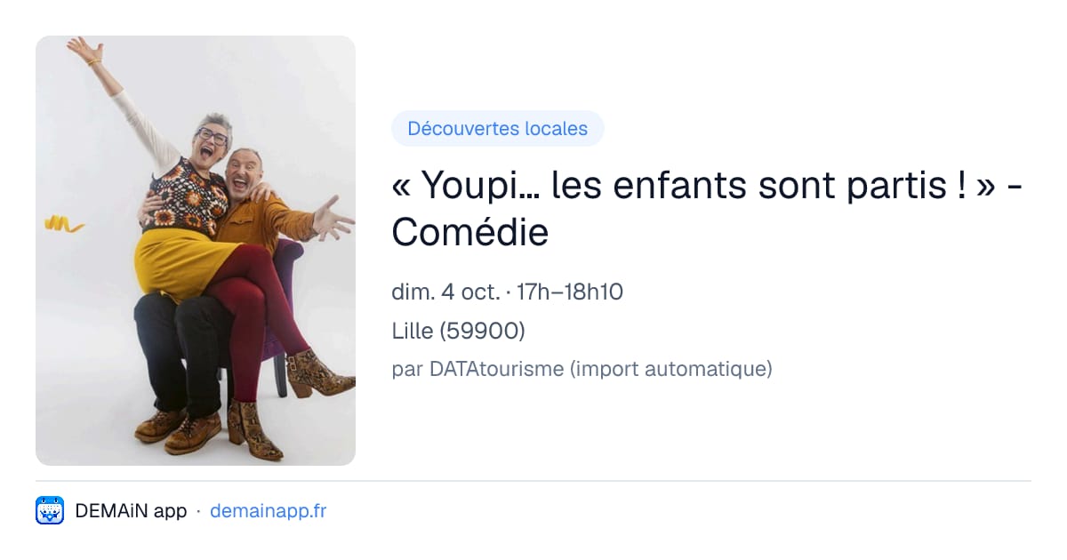 « Youpi… les enfants sont partis ! » - Comédie — Lille