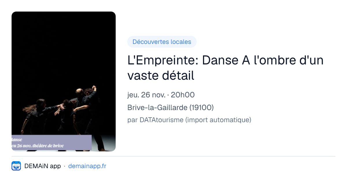 L'Empreinte: Danse A l'ombre d'un vaste détail — Brive-la-Gaillarde
