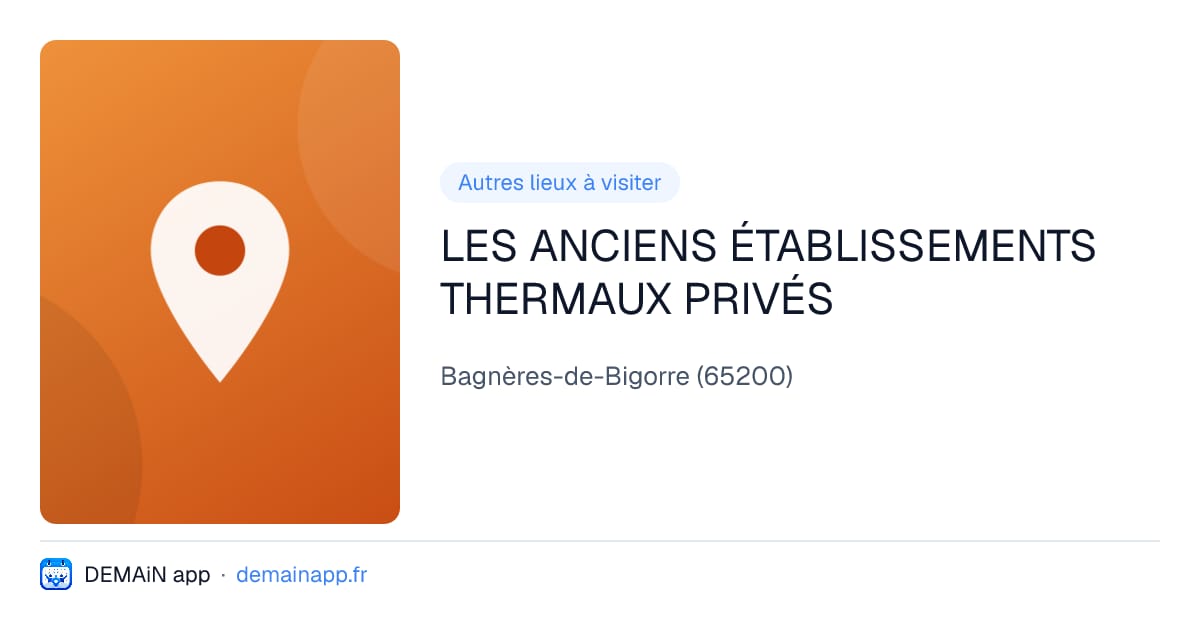 LES ANCIENS ÉTABLISSEMENTS THERMAUX PRIVÉS — Bagnères-de-Bigorre