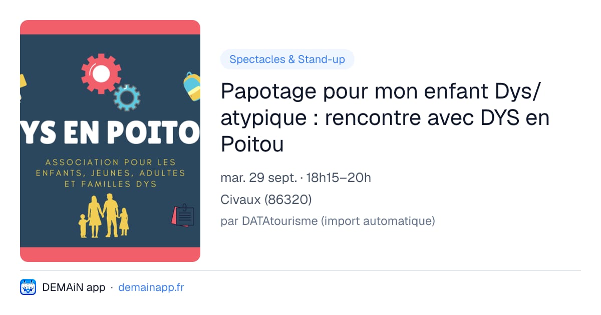 Papotage pour mon enfant Dys/atypique : rencontre avec DYS en Poitou — Civaux