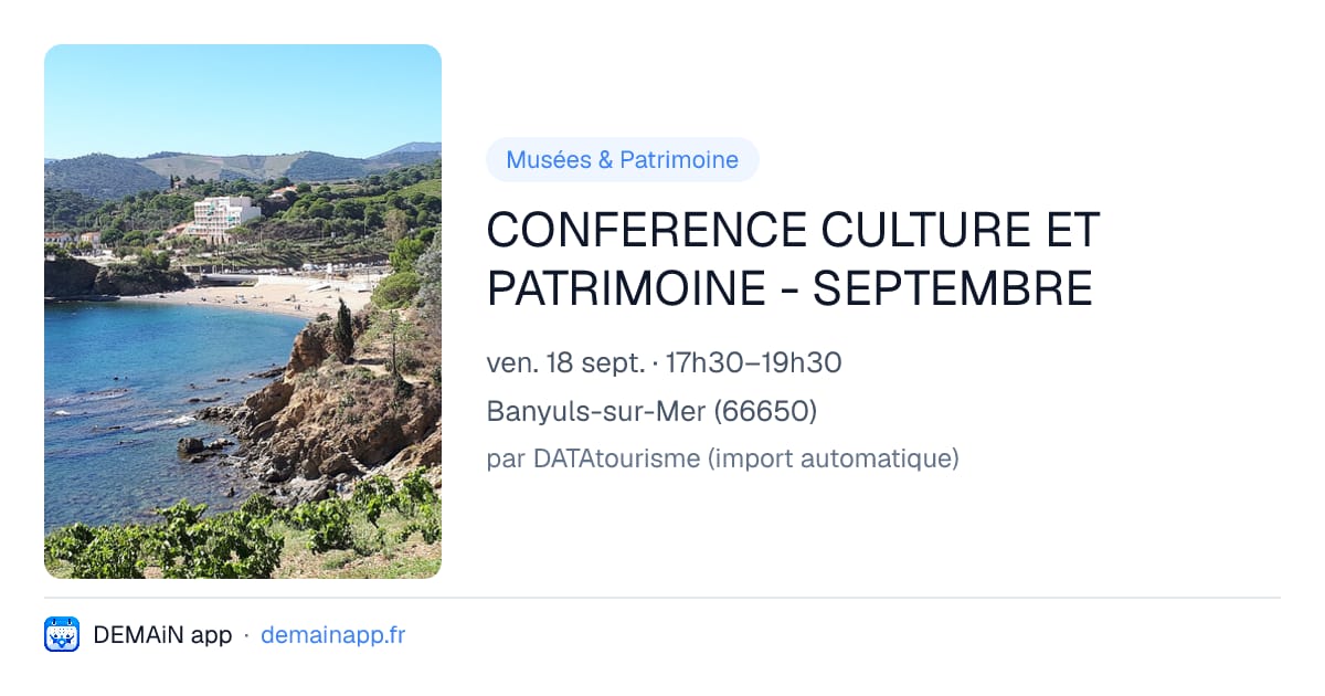 CONFERENCE CULTURE ET PATRIMOINE - SEPTEMBRE — Banyuls-sur-Mer