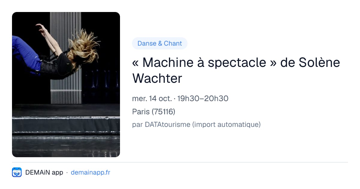 « Machine à spectacle » de Solène Wachter — Paris