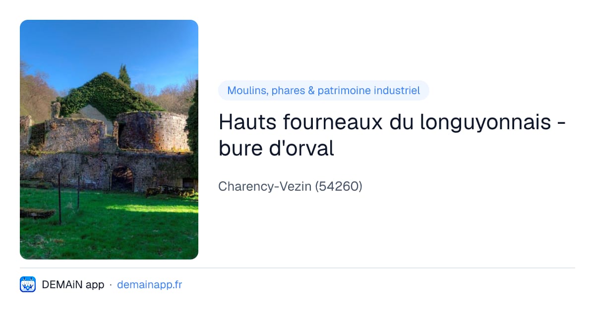 Hauts fourneaux du longuyonnais - bure d'orval — Charency-Vezin