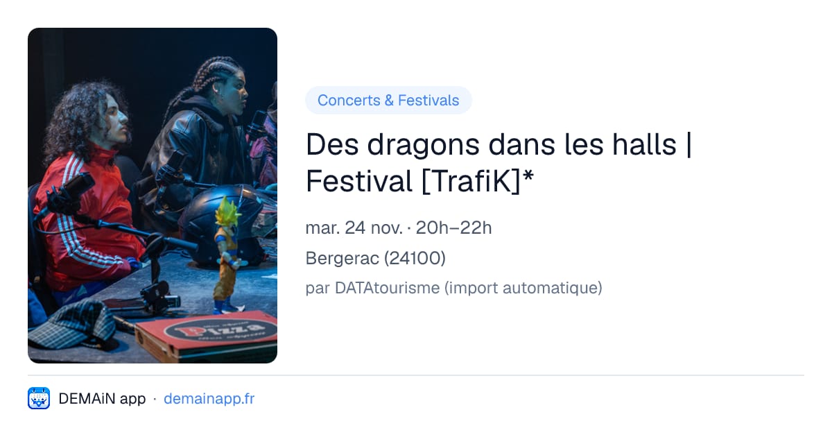Des dragons dans les halls | Festival [TrafiK]* — Bergerac