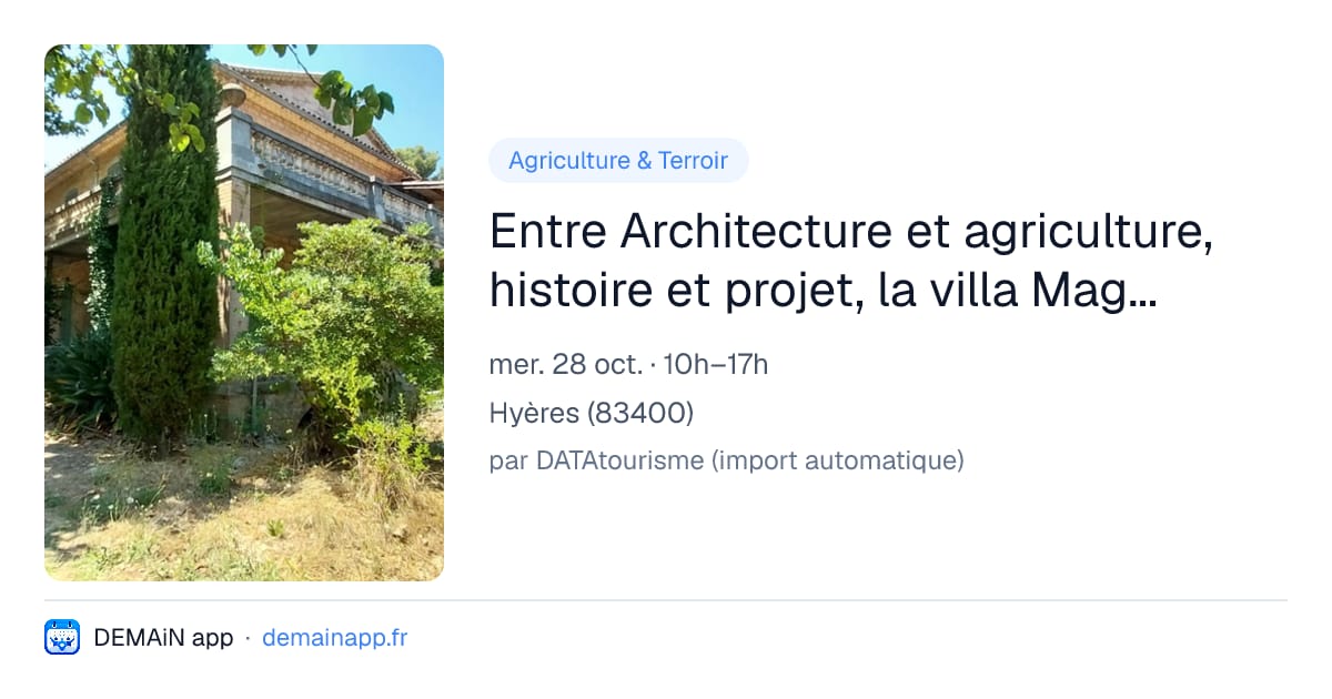 Entre Architecture et agriculture, histoire et projet, la villa Magdala à Hyères, un site en devenir — Hyères