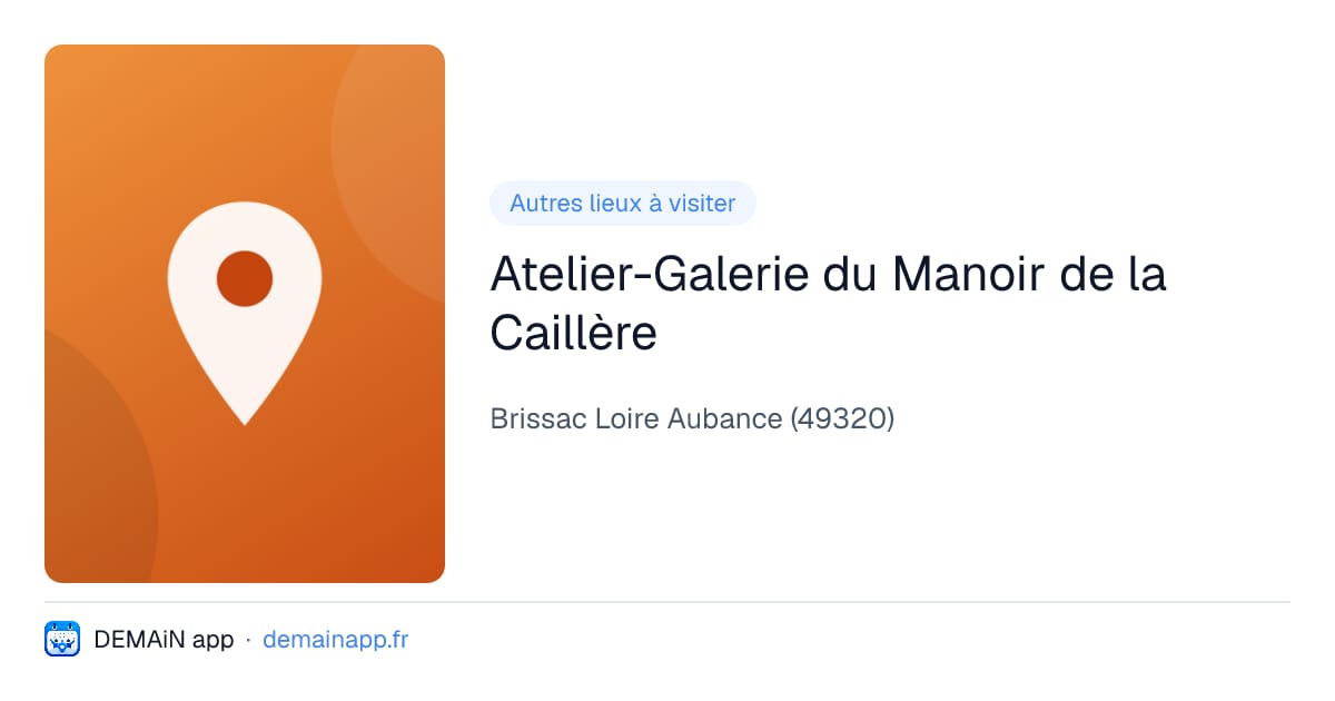 Atelier-Galerie du Manoir de la Caillère — Brissac Loire Aubance