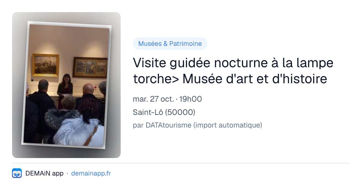 Visite guidée nocturne à la lampe torche> Musée d'art et d'histoire — Saint-Lô