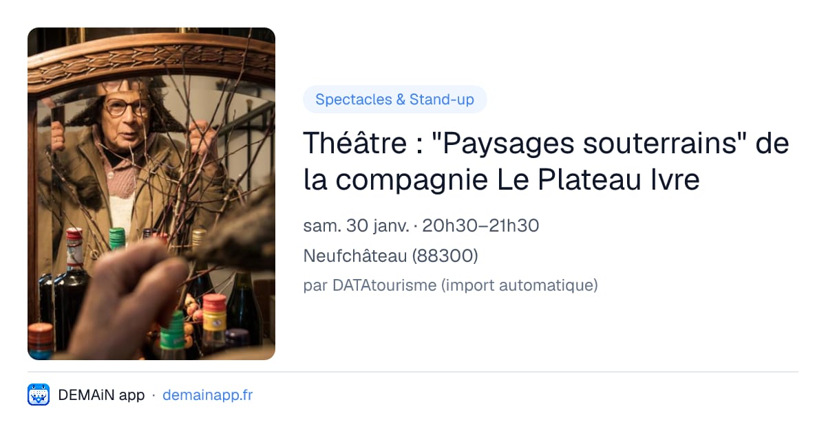 Théâtre : "Paysages souterrains" de la compagnie Le Plateau Ivre — Neufchâteau