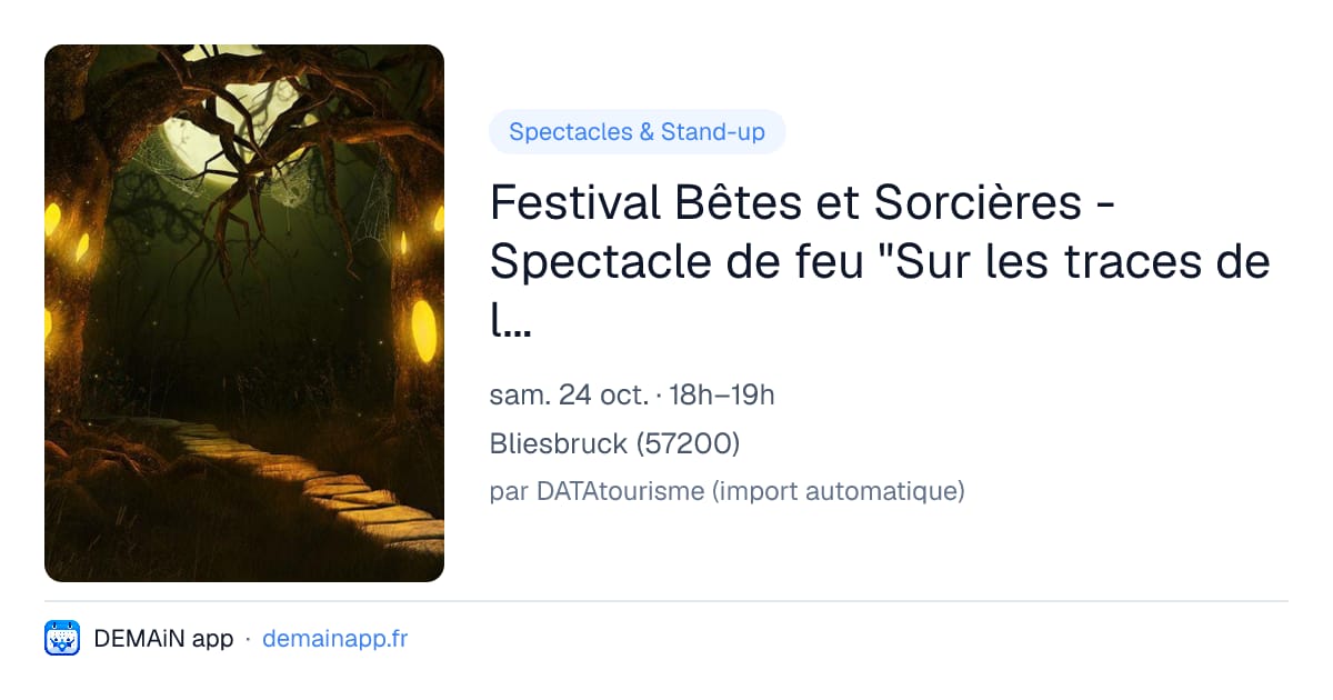 Festival Bêtes et Sorcières - Spectacle de feu "Sur les traces de la magie des anciens" — Bliesbruck