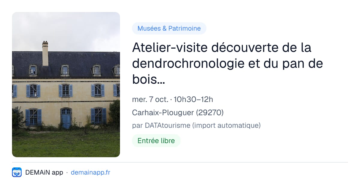 Atelier-visite découverte de la dendrochronologie et du pan de bois à la Maison du Sénéchal — Carhaix-Plouguer