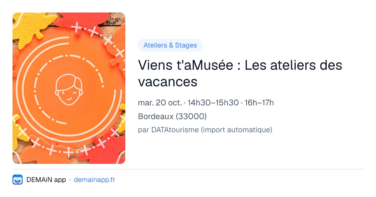 Viens t'aMusée : Les ateliers des vacances — Bordeaux