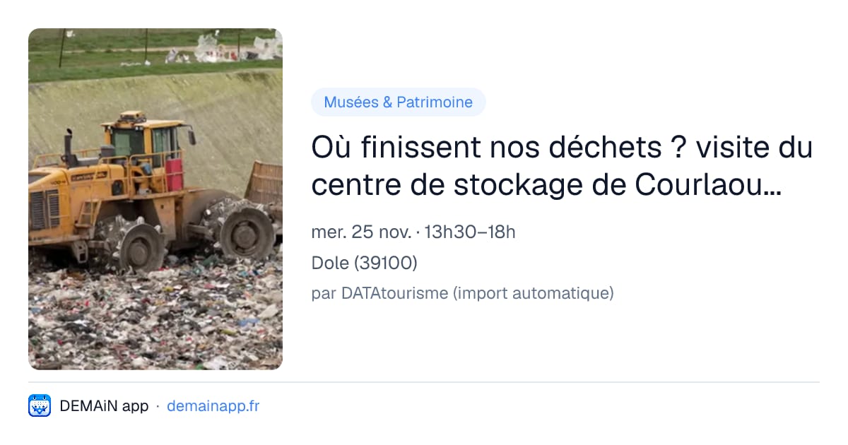 Où finissent nos déchets ? visite du centre de stockage de Courlaoux (39) — Dole