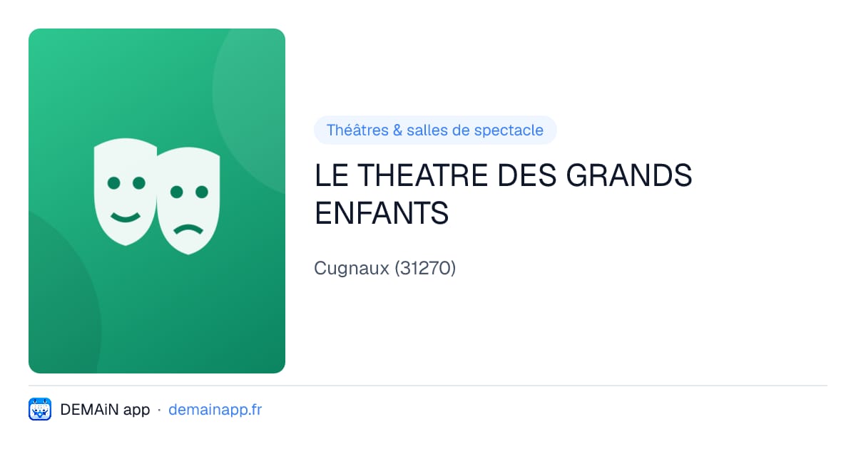 LE THEATRE DES GRANDS ENFANTS — Cugnaux