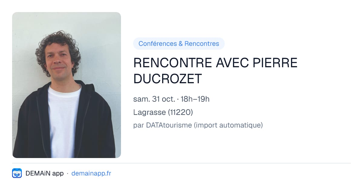 RENCONTRE AVEC PIERRE DUCROZET — Lagrasse