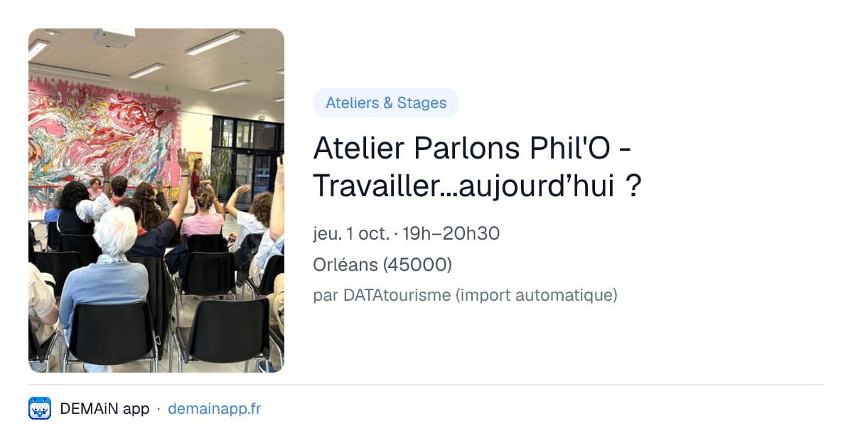 Atelier Parlons Phil'O - Travailler...aujourd’hui ? — Orléans