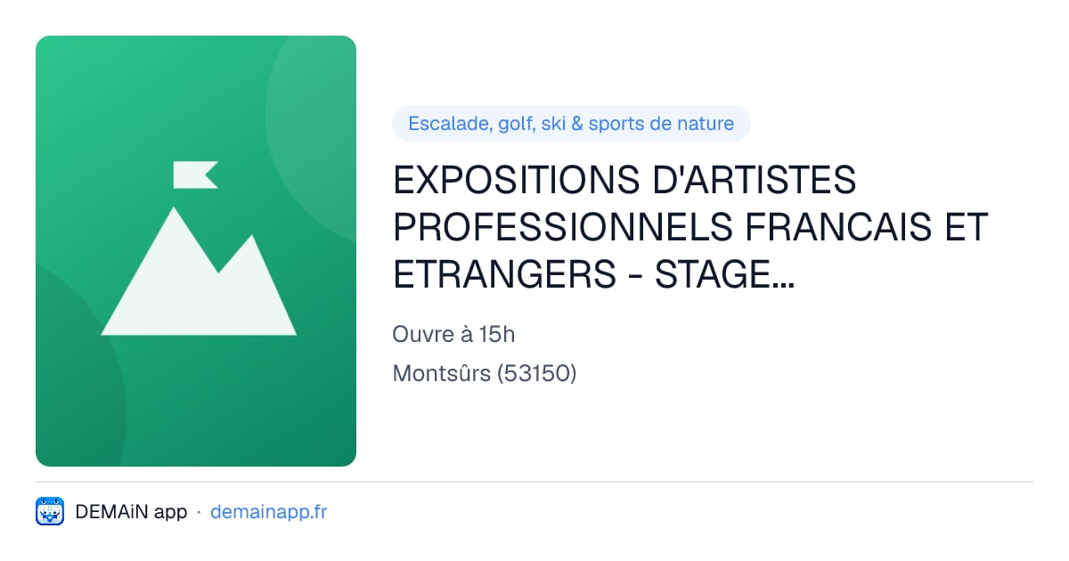 EXPOSITIONS D'ARTISTES PROFESSIONNELS FRANCAIS ET ETRANGERS - STAGES INITIATION PEINTURE ET SCULPTURE ENFANTS — Montsûrs