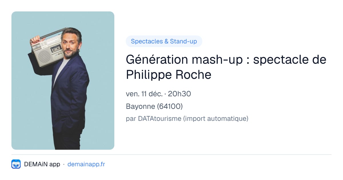 Génération mash-up : spectacle de Philippe Roche — Bayonne