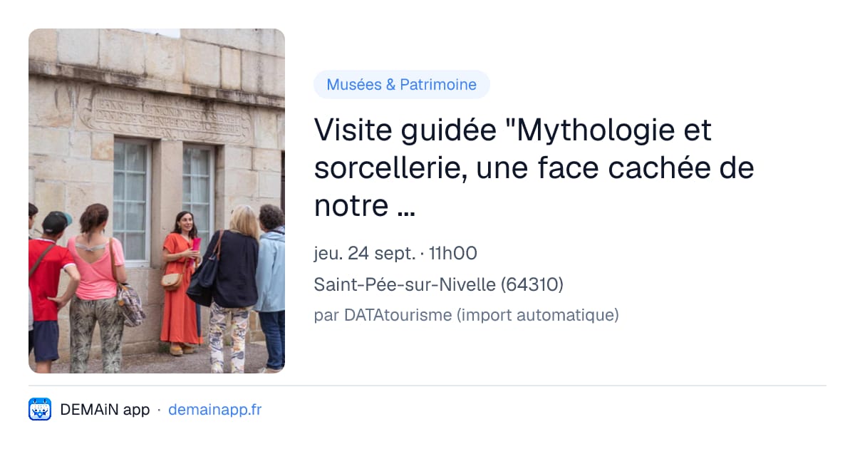 Visite guidée "Mythologie et sorcellerie, une face cachée de notre histoire" — Saint-Pée-sur-Nivelle