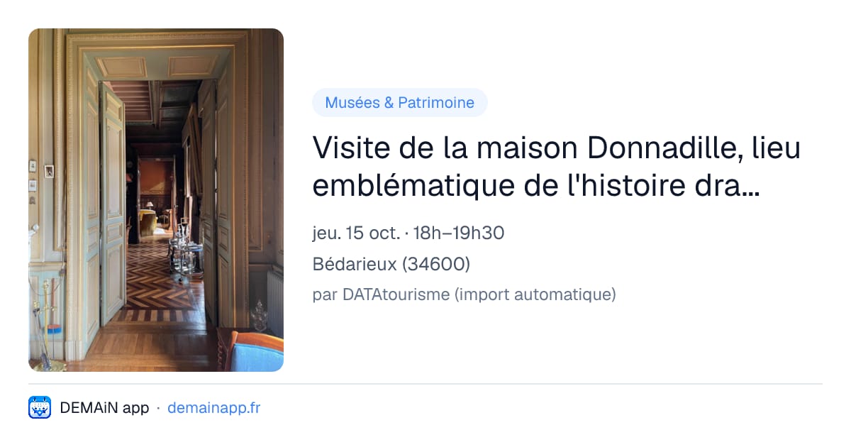 Visite de la maison Donnadille, lieu emblématique de l'histoire drapière bédaricienne — Bédarieux