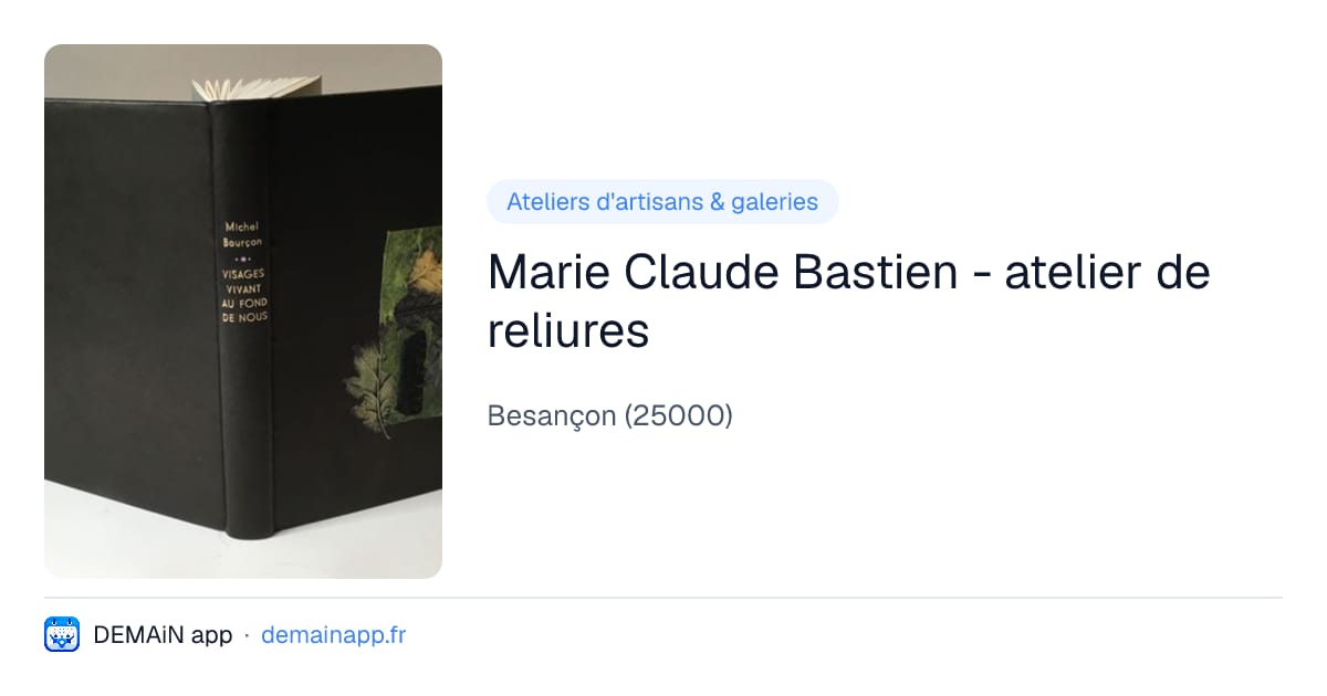 Marie Claude Bastien - atelier de reliures — Besançon