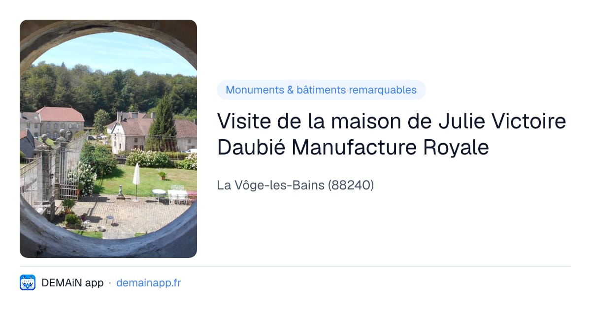 Visite de la maison de Julie Victoire Daubié Manufacture Royale — La Vôge-les-Bains