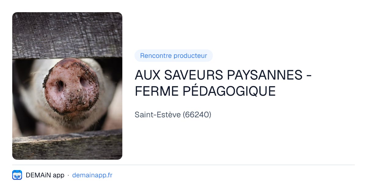 AUX SAVEURS PAYSANNES - FERME PÉDAGOGIQUE — Saint-Estève