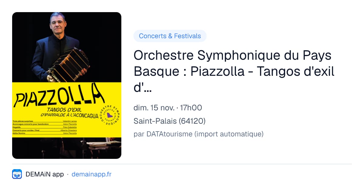 Orchestre Symphonique du Pays Basque : Piazzolla - Tangos d'exil d'Iparralde à l'Aconcagua — Saint-Palais