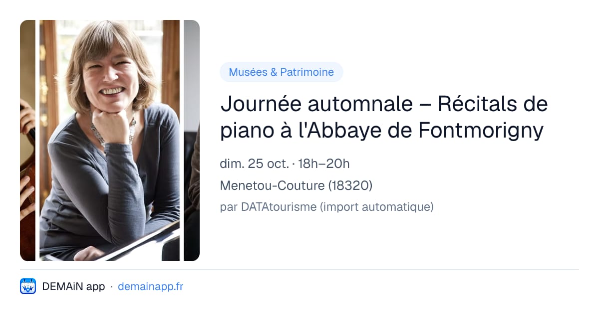 Journée automnale – Récitals de piano à l'Abbaye de Fontmorigny — Menetou-Couture