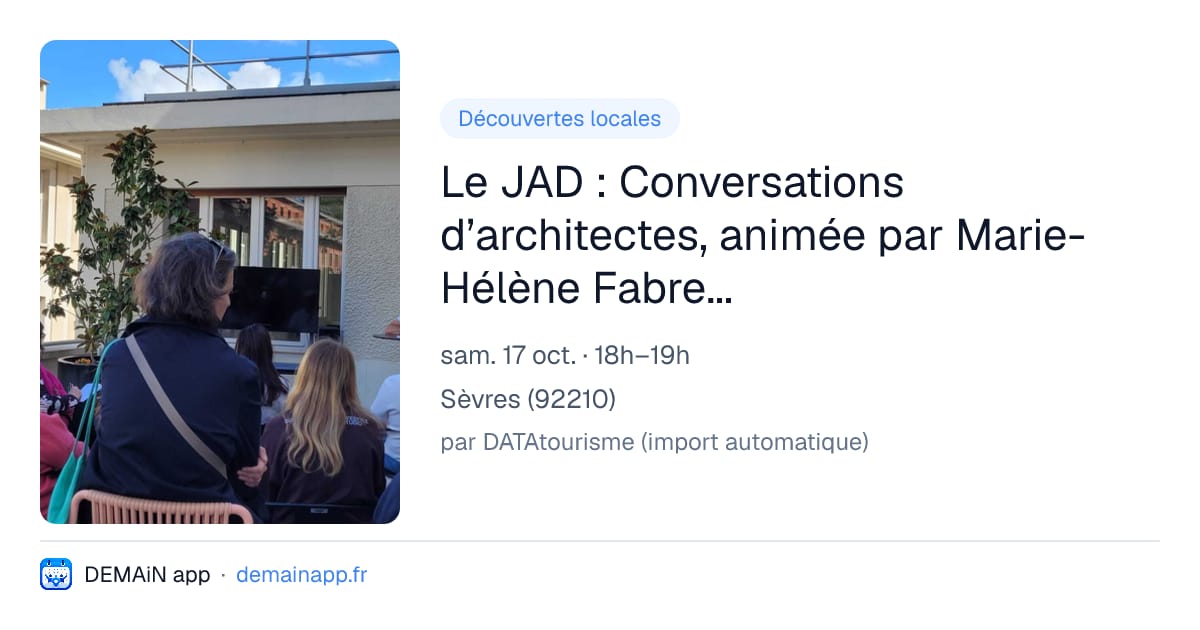 Le JAD : Conversations d’architectes, animée par Marie-Hélène Fabre Faustino — Sèvres