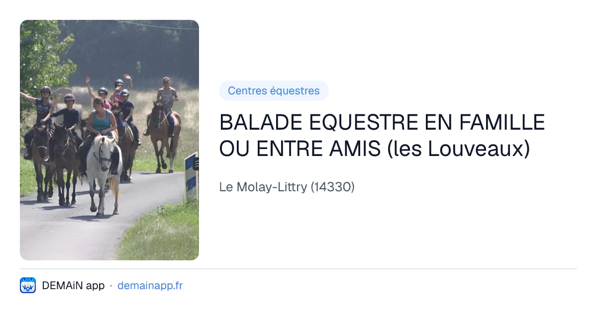 BALADE EQUESTRE EN FAMILLE OU ENTRE AMIS (les Louveaux) — Le Molay-Littry