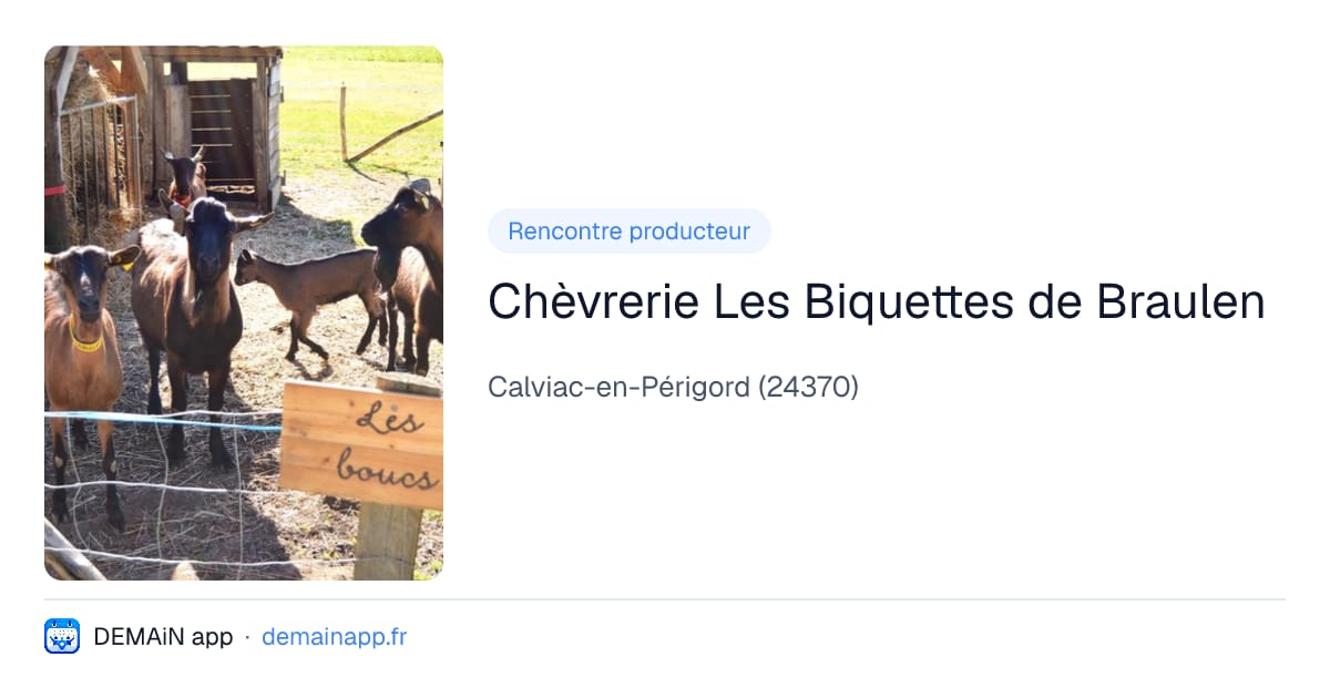 Chèvrerie Les Biquettes de Braulen — Calviac-en-Périgord