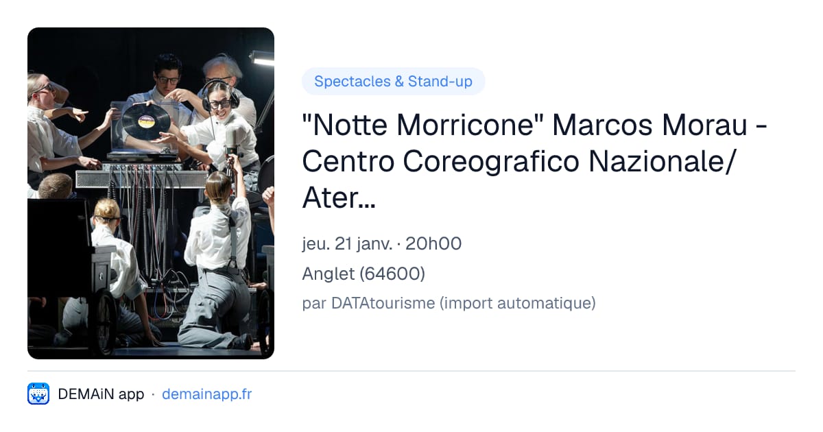 "Notte Morricone" Marcos Morau - Centro Coreografico Nazionale/Aterballetto — Anglet