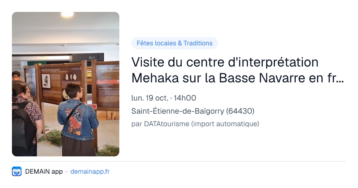 Visite du centre d'interprétation Mehaka sur la Basse Navarre en français. — Saint-Étienne-de-Baïgorry
