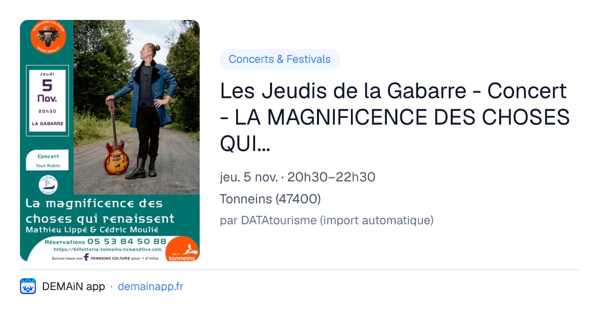 Les Jeudis de la Gabarre - Concert - LA MAGNIFICENCE DES CHOSES QUI RENAISSENT — Tonneins