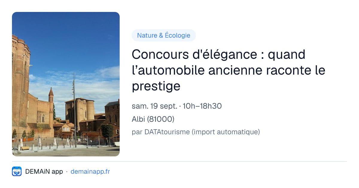 Concours d'élégance : quand l’automobile ancienne raconte le prestige — Albi