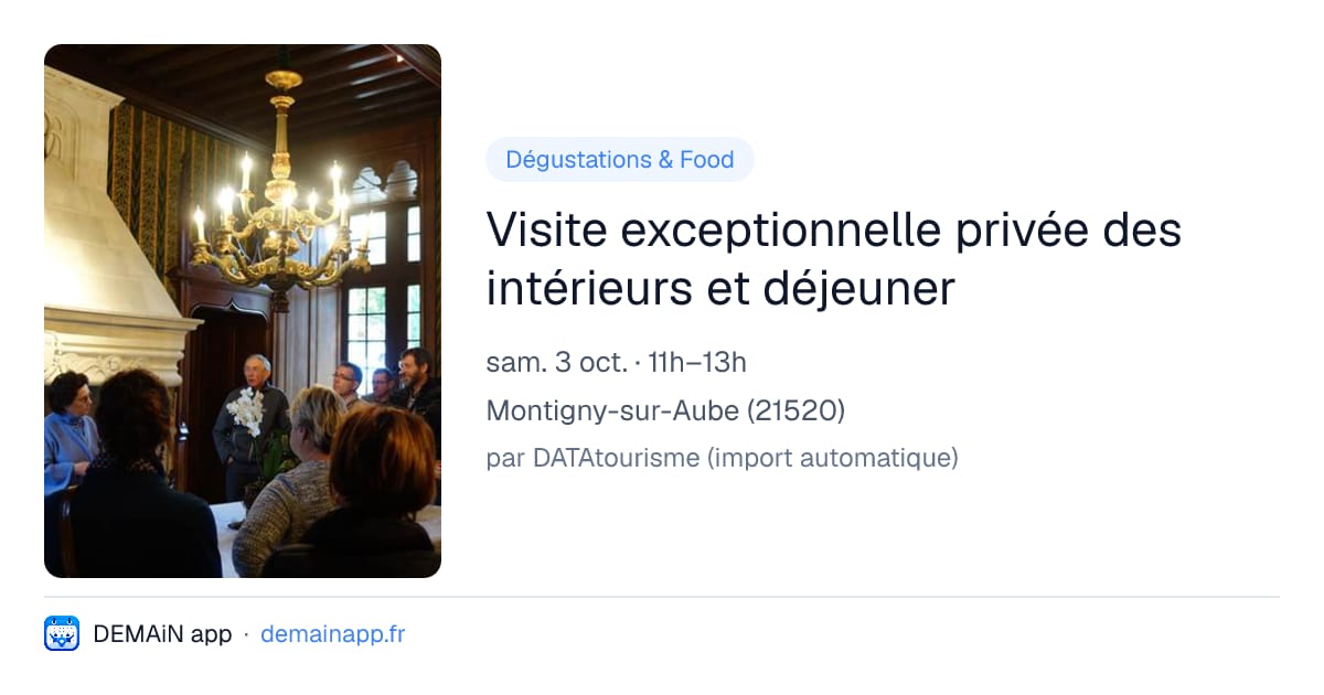 Visite exceptionnelle privée des intérieurs et déjeuner — Montigny-sur-Aube